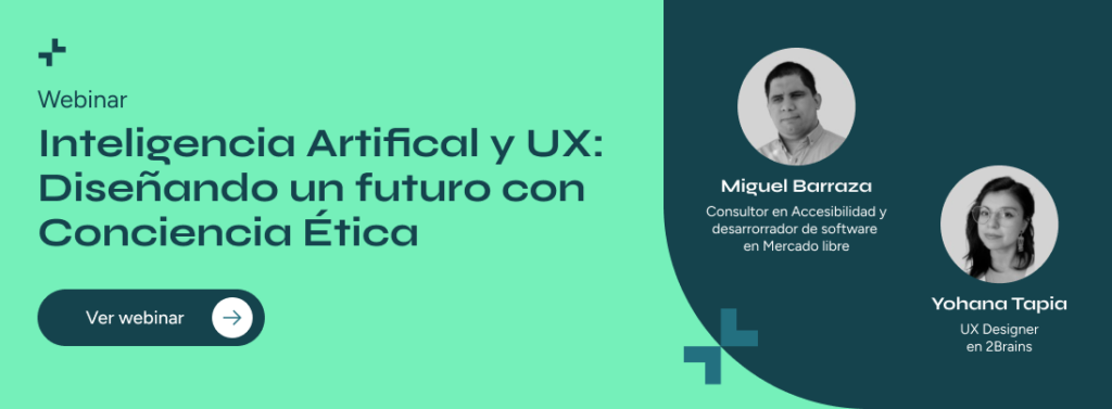 Revisa nuestro webinar Inteligencia artificial y UX: diseñando un futuro con conciencia ética en el uso de la IA